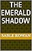 The Emerald Shadow by Sable Rowan