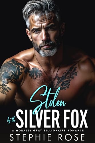 Stolen by the Silver Fox: A Morally Gray Billionaire Romance (Irrevocably Yours Book 7)