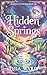 Hidden Springs: a cozy magical small-town novel (Moonlight Springs Book 6)