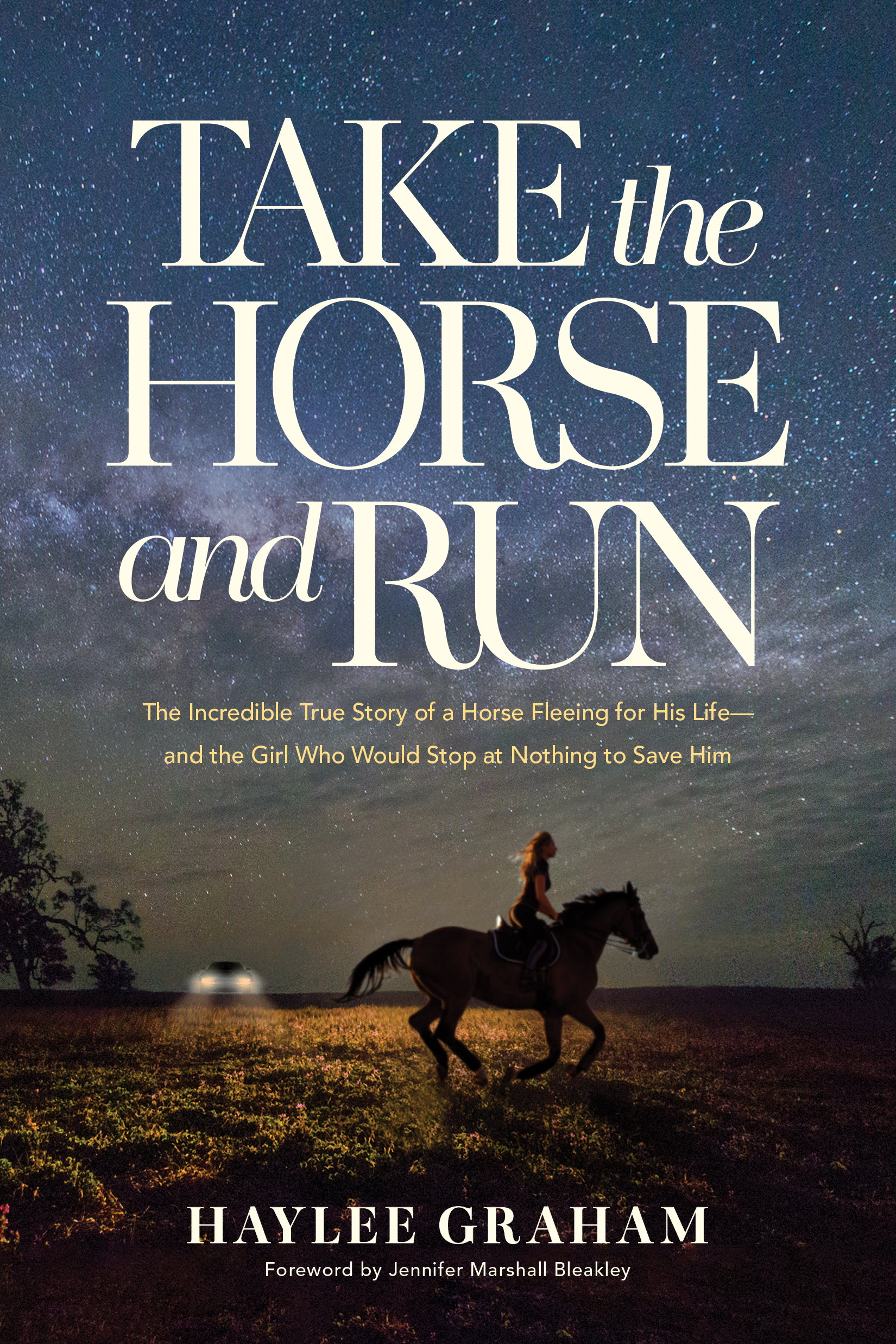 Take the Horse and Run: The Incredible True Story of a Horse Fleeing for His Life--and the Girl Who Would Stop at Nothing to Save Him