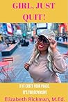 Girl, Just Quit!:...