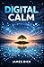Digital Calm by James Dick