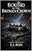 Bound by the Broken Crown: ...