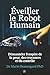 Éveiller le Robot Humain: D...