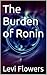 The Burden of Ronin