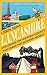 Lancashire: Exploring the Historic County that Made the Modern World