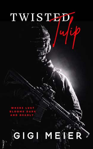Twisted Tulip: Reverse Age Gap Military Revenge Obsession (Kindle Edition)