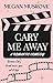 Cary Me Away: A Romantic Co...