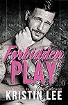 Forbidden Play by Kristin Lee Forbidden Play by Kristin Lee