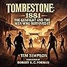 Tombstone: 1881: The Gunfight and the Men Who: Historical truths, Book 1 Tombstone: 1881: The Gunfight and the Men Who: Historical truths, Book 1