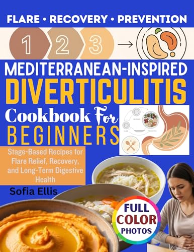 The Healing Diverticulitis Mediterranean Diet Cookbook: Stage-Based Recipes to Soothe Your Gut, Reduce Flare-Ups, and Support Digestive Health (Kindle Edition)