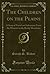 The Children on the Plains:...