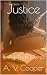 Justice by A. V. Cooper Justice by A. V. Cooper