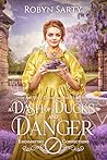 A Dash of Ducks and Danger by Robyn Sarty A Dash of Ducks and Danger by Robyn Sarty