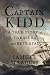 Captain Kidd: A True Story of Treasure and Betrayal