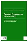 Zwischen Eindeutigkeit Und Ambiguitat: Interdisziplinare Perspektiven Auf Religion in Der Moderne (German Edition)