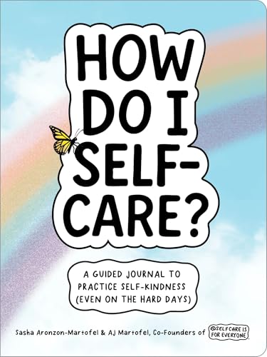 How Do I Self-Care?: A Guided Journal to Practice Self-Kindness (Even on the Hard Days)
