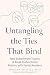 Untangling the Ties That Bi...