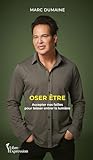 OSER ETRE. ACCEPT...