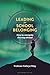 Leading for School Belonging: How to Navigate the Way Ahead