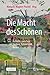 Die Macht des Schönen: Ästhetik zwischen Denken, Fühlen und Heilen (German Edition)