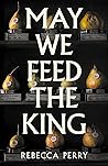 May We Feed the King
