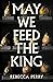 May We Feed the King