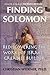 Finding Solomon: Rediscovering the Works of Israel's Greatest Builder