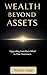 WEALTH BEYOND ASSETS: Upgra...