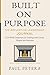 Built on Purpose: The Reflective Leadership Journal: A 26-Week Companion for Leading with Clarity, Purpose and Intention