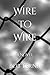 Wire to Wire by Bob Terna