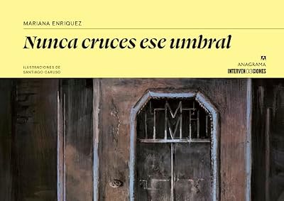 Portada de Nunca cruces ese umbral: Los himnos de las hienas, La casa de Adela, El mirador (Spanish Edition), de Mariana Enriquez