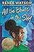 All the Blues in the Sky by Renée Watson All the Blues in the Sky by Renée Watson