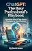 ChatGPT: The Busy Professional's Playbook: Immediate Wins & Time-Saving Strategies for Peak Efficiency