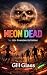 Neon Dead - The Koh Phangan Outbreak: A Zombie Apocalypse Thriller Novel Set In Thailand