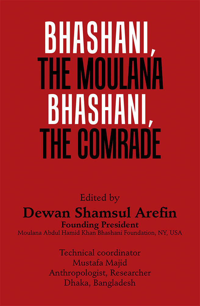 Bhashani, the Moulana Bhashani, the Comrade (Paperback)