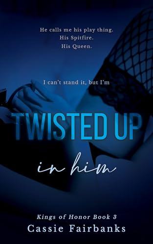 Twisted Up in Him (Kings of Honor Book 3)