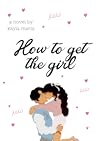 How To Get The Girl