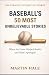 Baseball’s 50 Most Unbeliev...