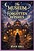 The Museum of Forgotten Wishes by Ryan Hill