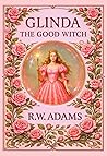 Glinda: The Good Witch (Oz Collection #1)