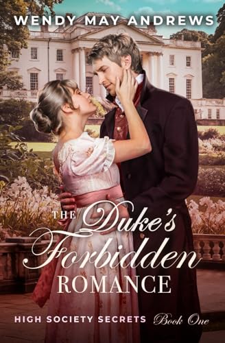 The Duke's Forbidden Romance: Sweet Regency Romance (High Society Secrets)