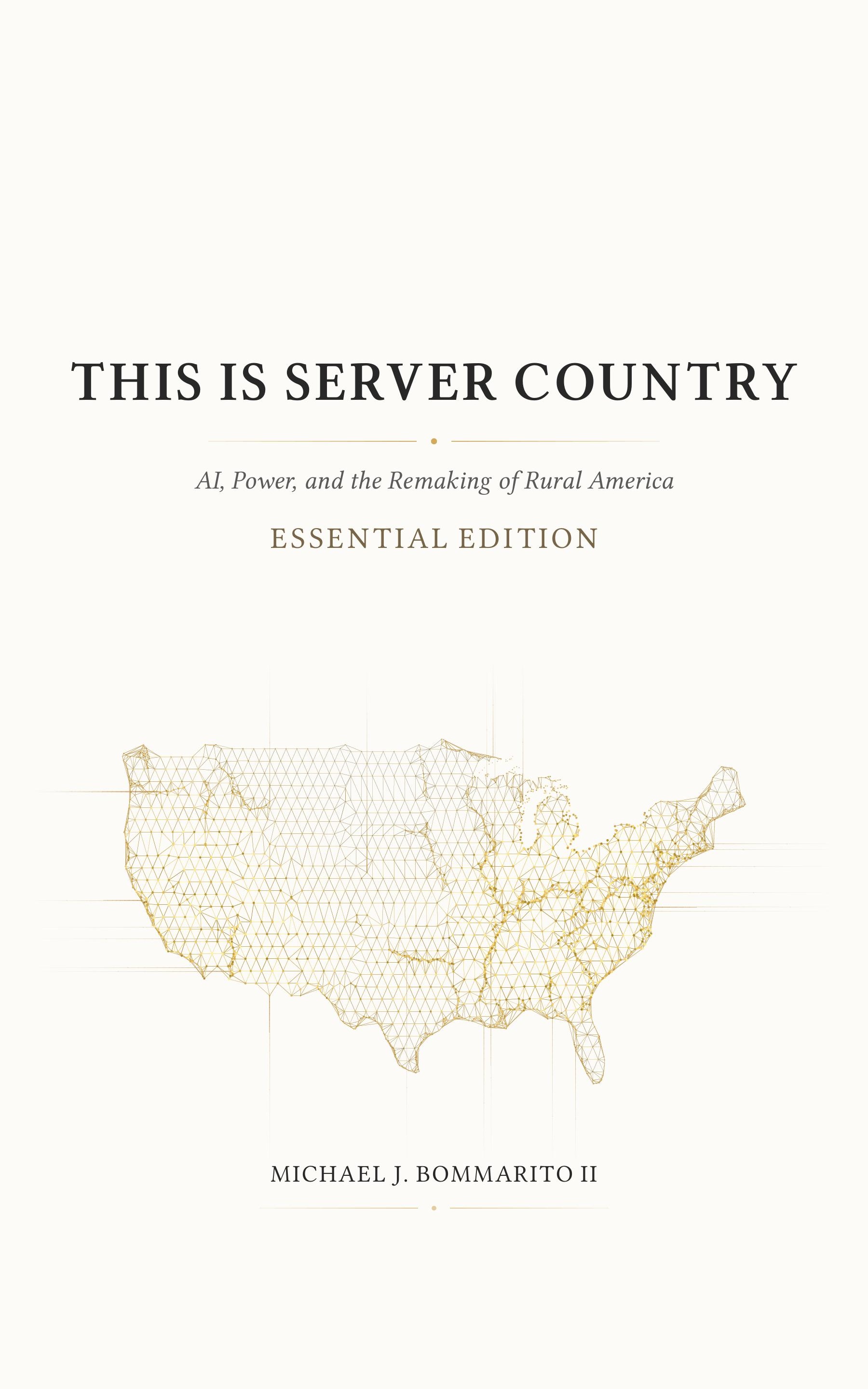 This is Server Country: AI, Power, and the Remaking of Rural America (Essential Edition)