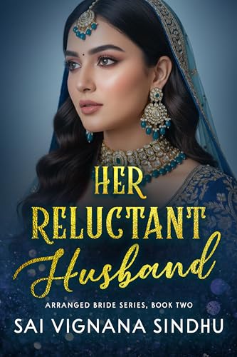 Her Reluctant Husband: Indian Billionaire Forced Marriage Romance (Arranged Bride Series)