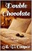 Double Chocolate by A. V. Cooper Double Chocolate by A. V. Cooper