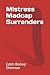 Mistress Madcap Surrenders