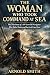 THE WOMAN WHO TOOK COMMAND AT SEA by Arnold Smith