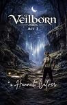 Veilborn: Act I o...