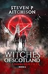 The Witches of Scotland: The Edinburgh Files - Book 6