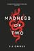 Madness of Two